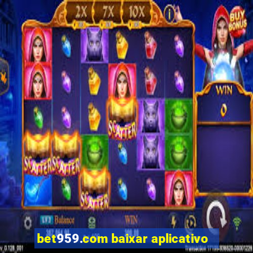 bet959.com baixar aplicativo